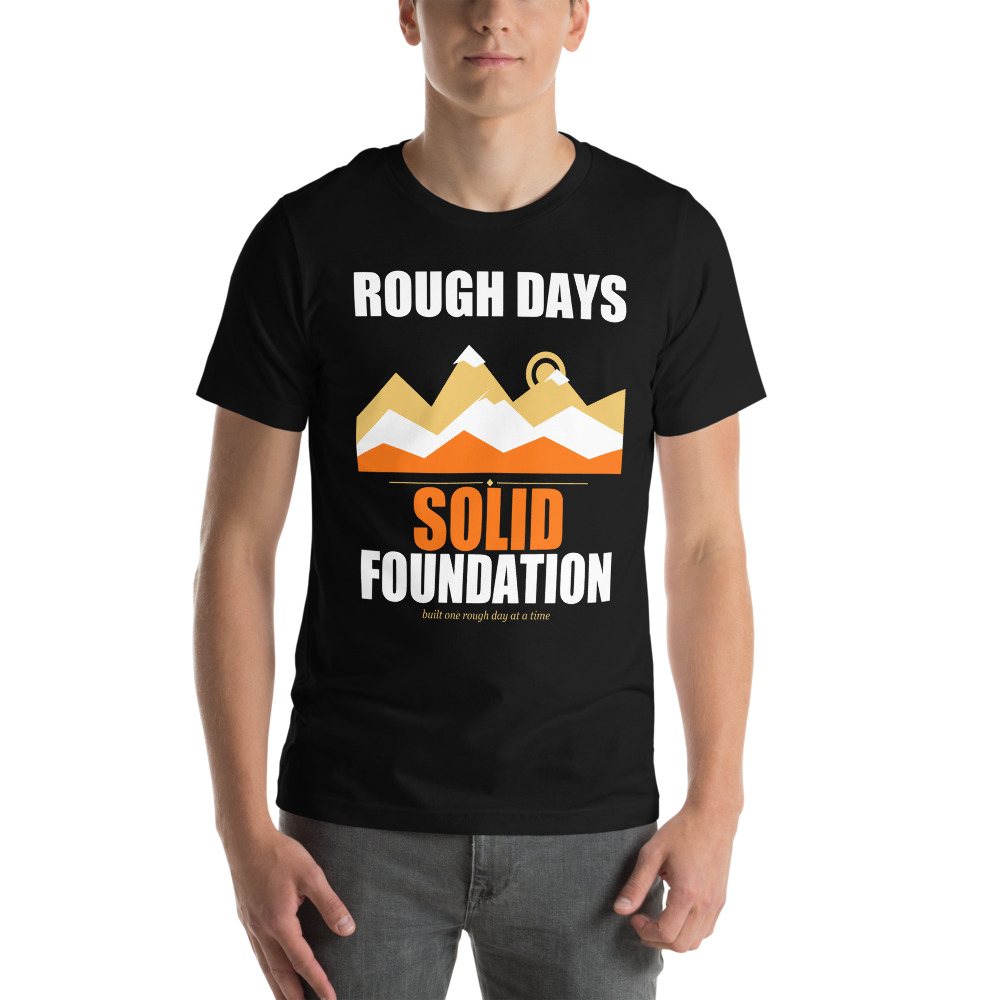 Fire Empire Rough Days, Solid Foundation Motivation Tee Front
