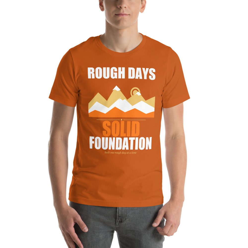 Fire Empire Rough Days, Solid Foundation Motivation Tee Front