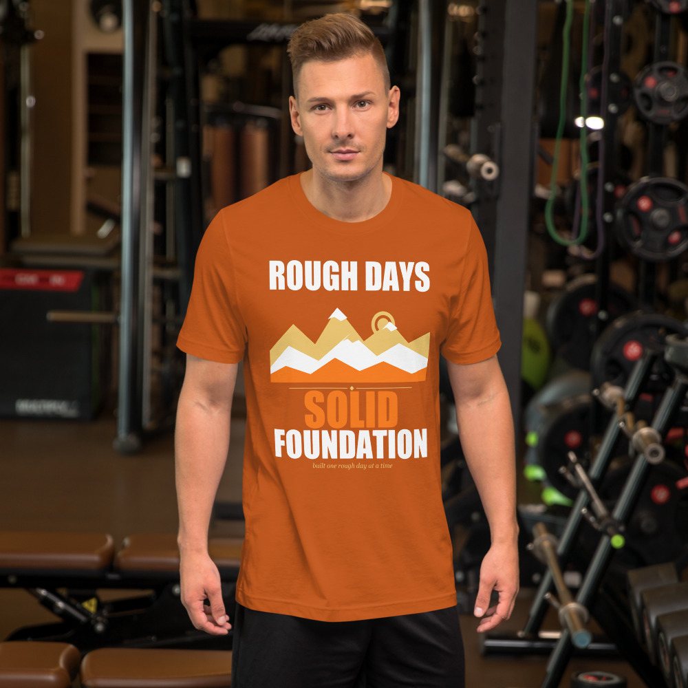 Fire Empire Rough Days, Solid Foundation Motivation Tee Front