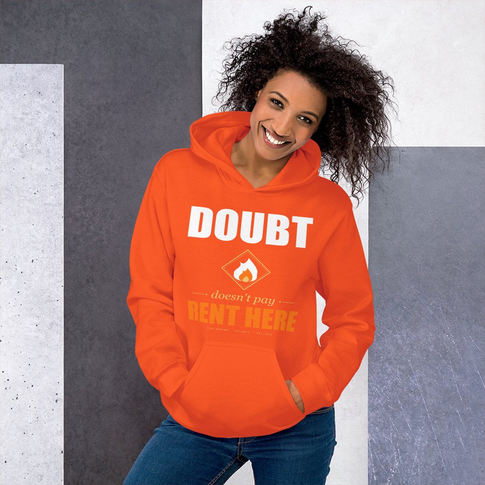 Fire Empire Doubt Doesn't Pay Rent Here Motivation Hoodie Front