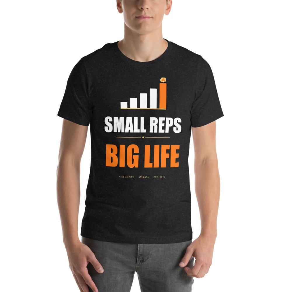 Fire Empire Small Reps, Big Life Motivation Tee