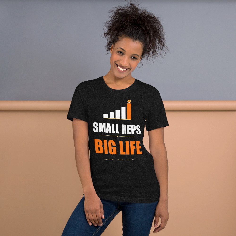 Fire Empire Small Reps, Big Life Motivation Tee Front
