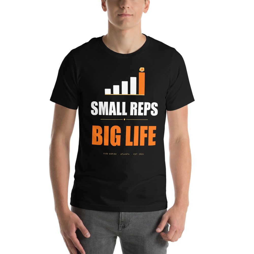 Fire Empire Small Reps, Big Life Motivation Tee Front