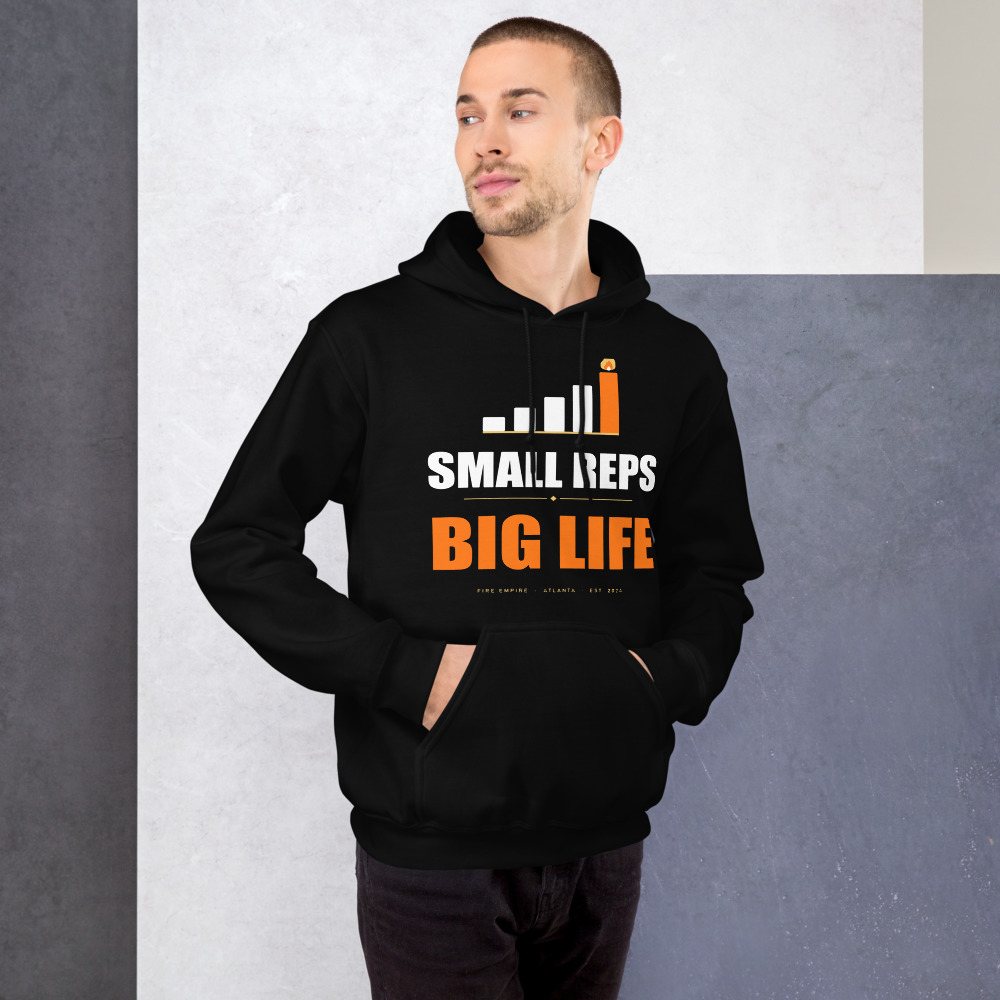 Fire Empire Small Reps, Big Life Motivation Hoodie Front