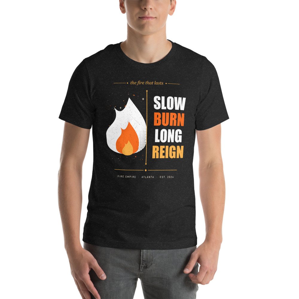 Fire Empire Slow Burn Long Reign Empire Tee