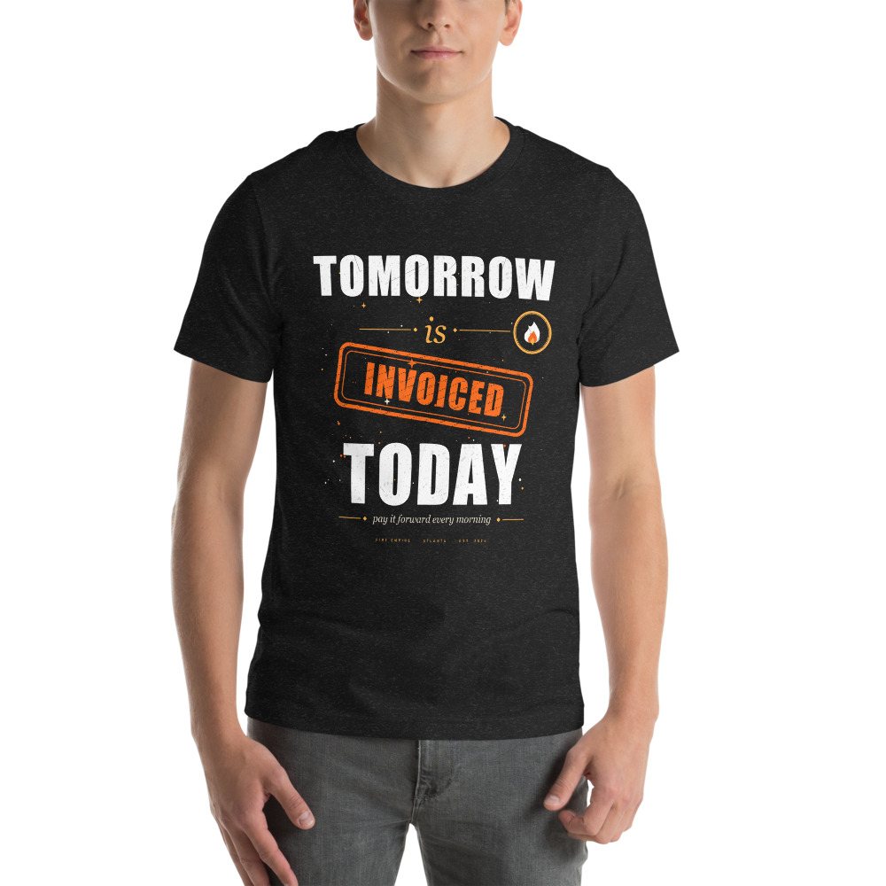 Fire Empire Tomorrow Is Invoiced Empire Tee