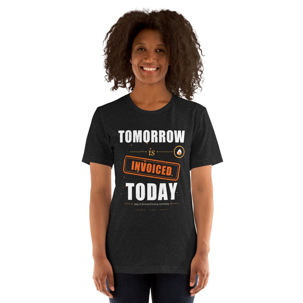 Fire Empire Tomorrow Is Invoiced Empire Tee Front