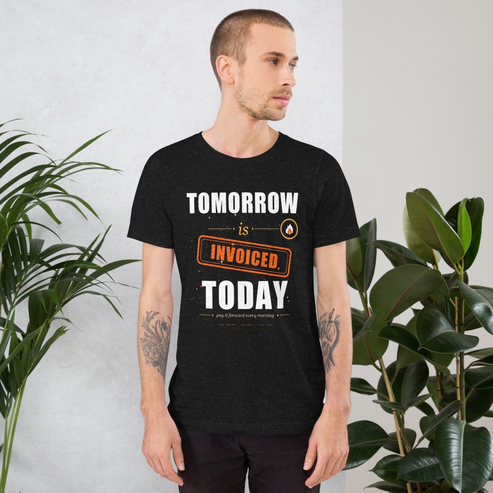 Fire Empire Tomorrow Is Invoiced Empire Tee Front