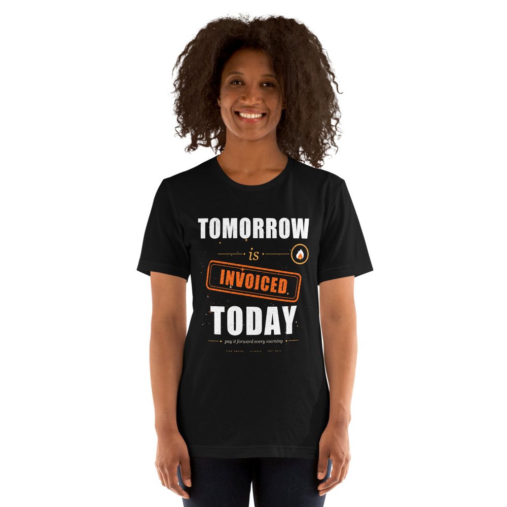 Fire Empire Tomorrow Is Invoiced Empire Tee Front