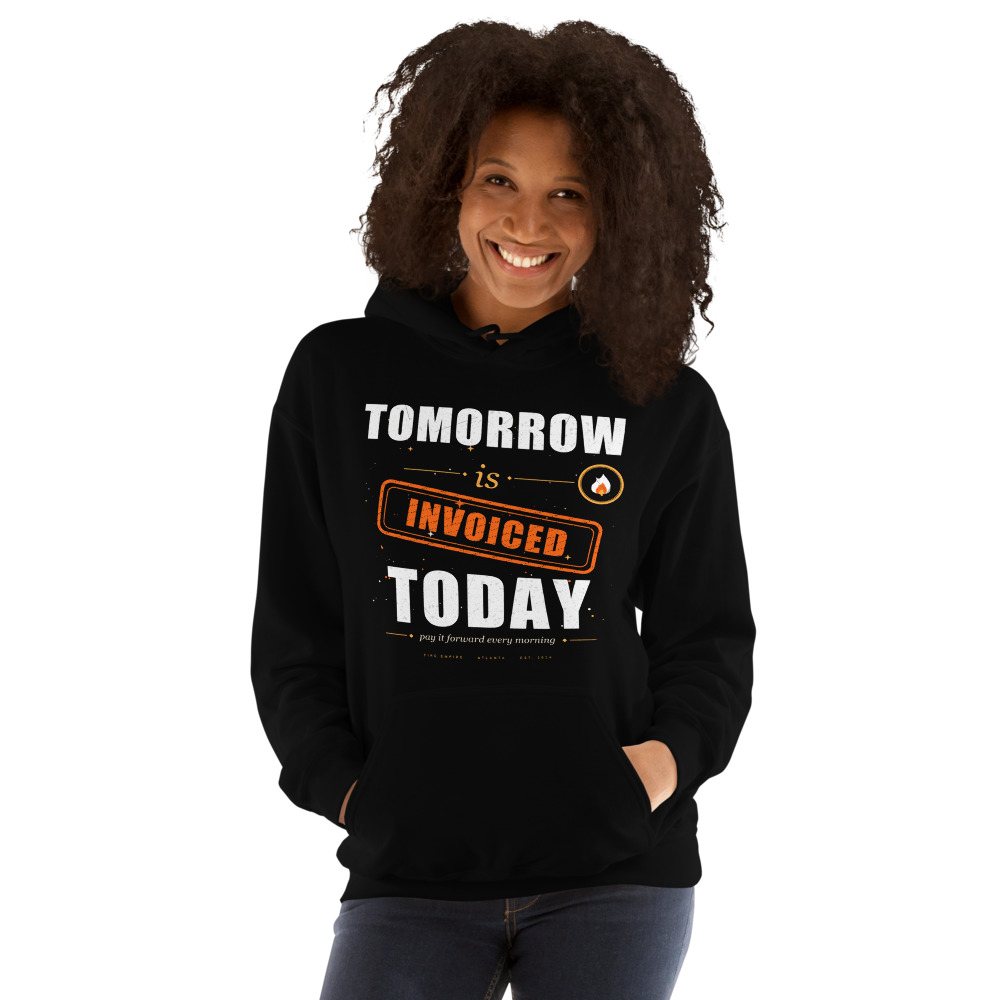 Fire Empire Tomorrow Is Invoiced Empire Hoodie Front