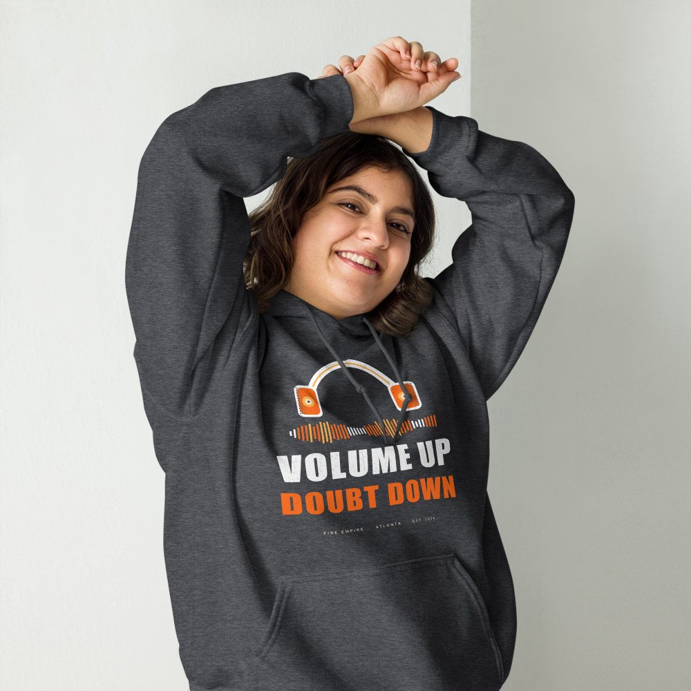 Fire Empire Volume Up Doubt Down Empire Hoodie Front