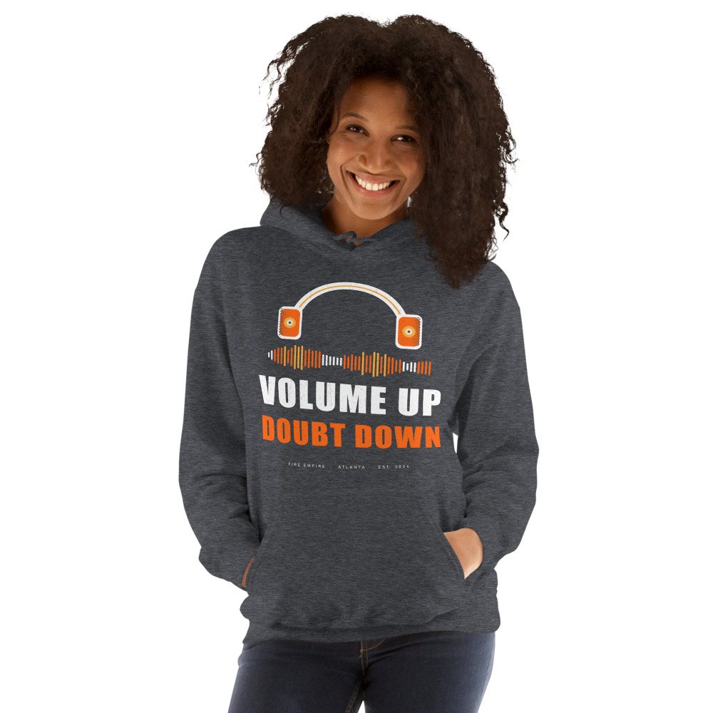 Fire Empire Volume Up Doubt Down Empire Hoodie Front