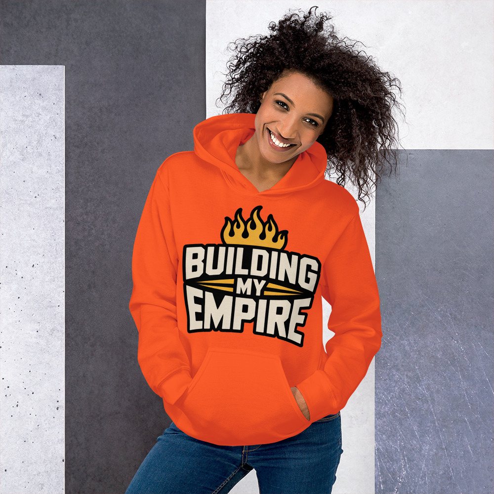 Fire Empire Building My Empire Hoodie