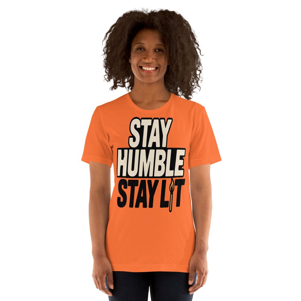 Fire Empire Stay Humble Stay Lit Tee Front