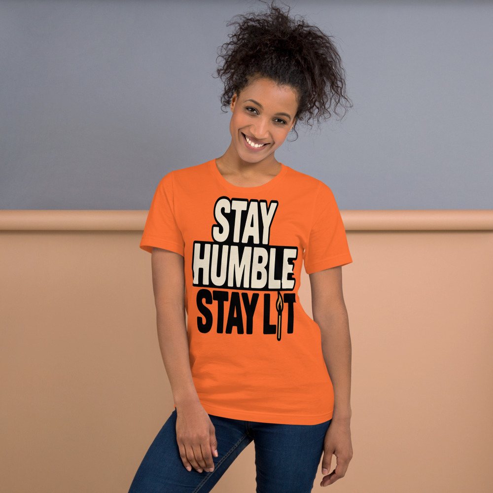 Fire Empire Stay Humble Stay Lit Tee Front