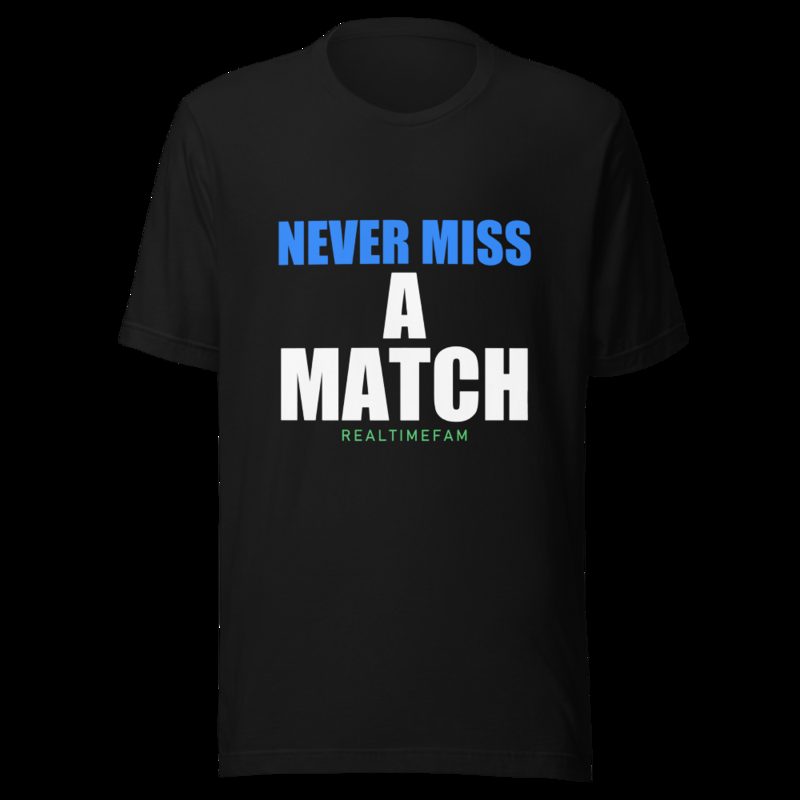 RealTimeFam Never Miss A Match Tee