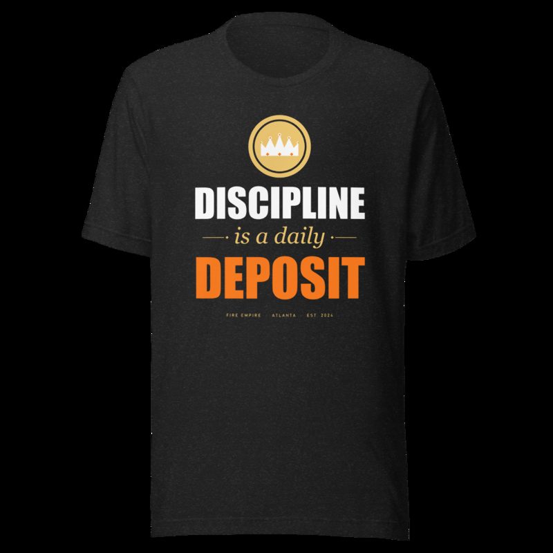 Fire Empire Discipline Is A Daily Deposit Motivation Tee Black Heather