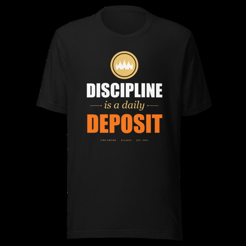 Fire Empire Discipline Is A Daily Deposit Motivation Tee Black