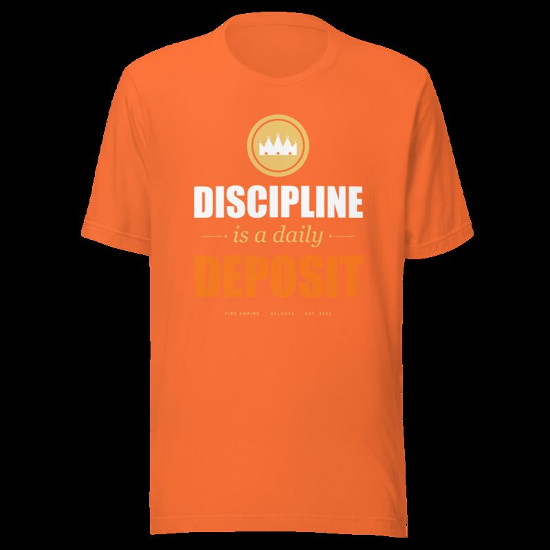 Fire Empire Discipline Is A Daily Deposit Motivation Tee Orange