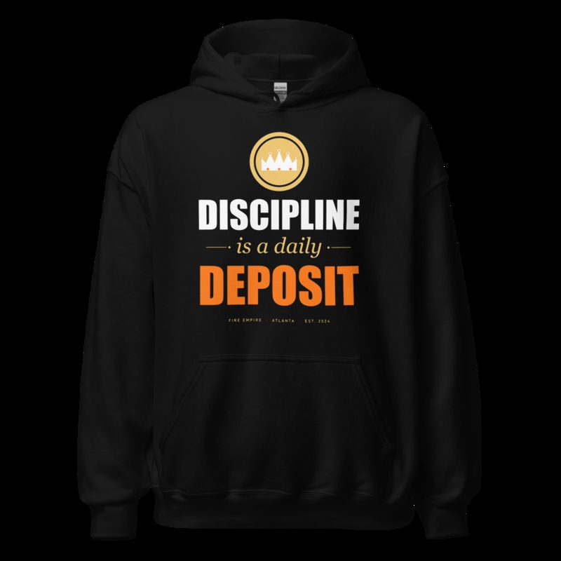 Fire Empire Discipline Is A Daily Deposit Motivation Hoodie Black