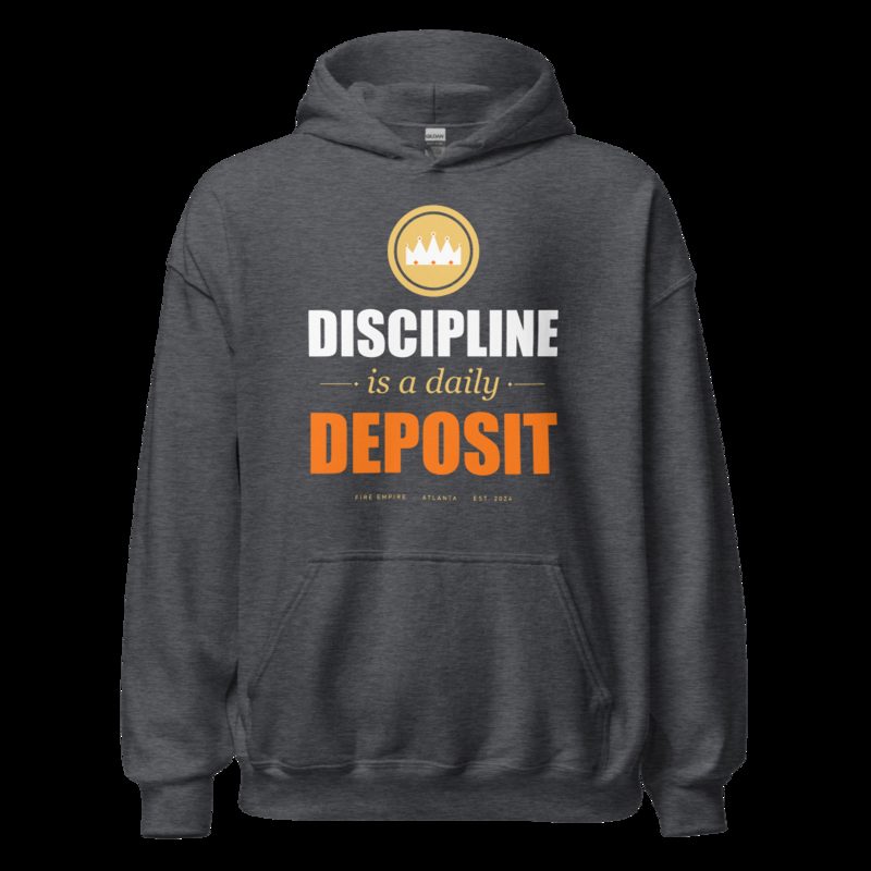 Fire Empire Discipline Is A Daily Deposit Motivation Hoodie Dark Heather