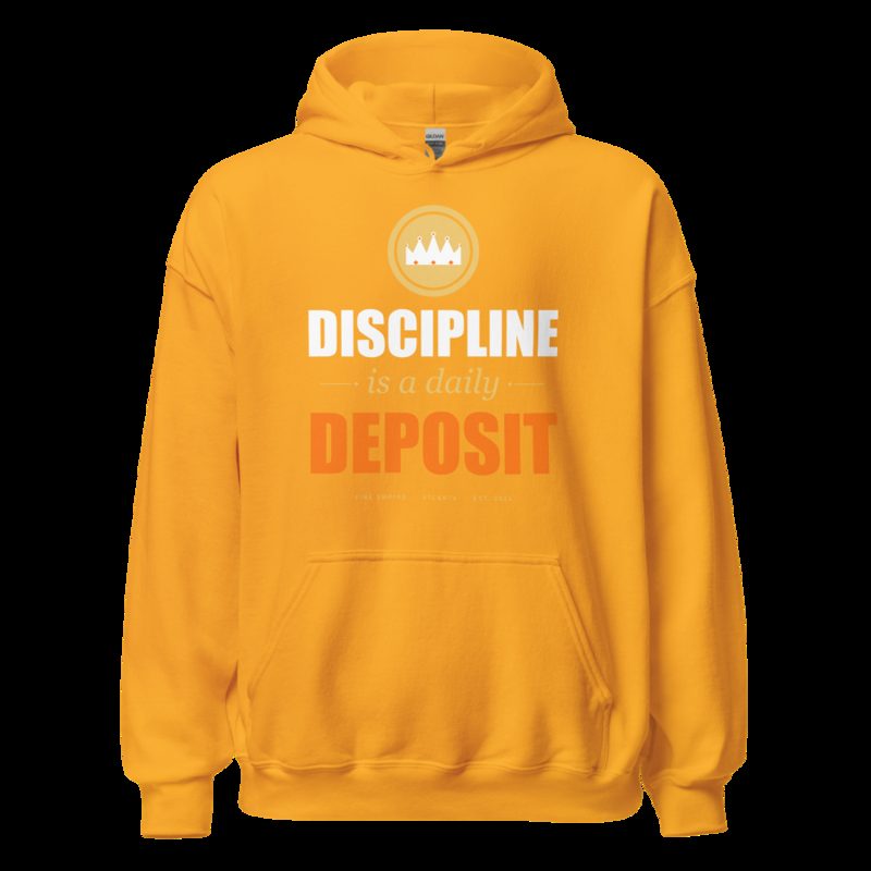 Fire Empire Discipline Is A Daily Deposit Motivation Hoodie Gold