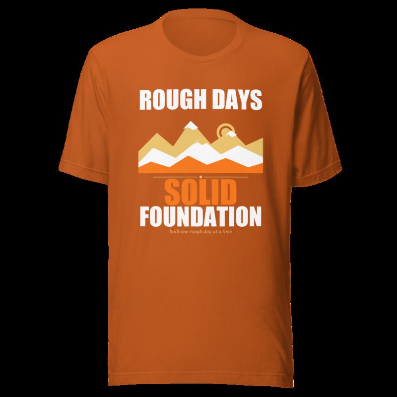 Fire Empire Rough Days, Solid Foundation Motivation Tee Autumn