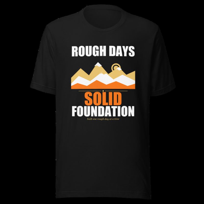 Fire Empire Rough Days, Solid Foundation Motivation Tee Black