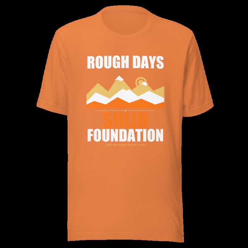 Fire Empire Rough Days, Solid Foundation Motivation Tee Burnt Orange