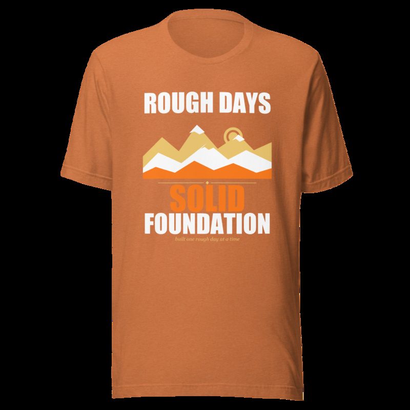 Fire Empire Rough Days, Solid Foundation Motivation Tee Heather Autumn