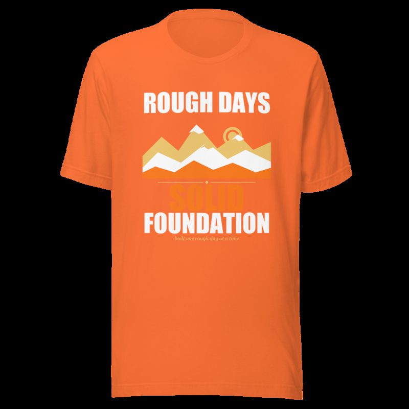 Fire Empire Rough Days, Solid Foundation Motivation Tee Orange