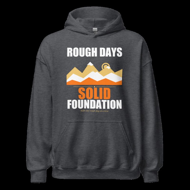 Fire Empire Rough Days, Solid Foundation Motivation Hoodie Dark Heather