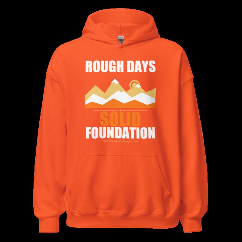 Fire Empire Rough Days, Solid Foundation Motivation Hoodie Orange
