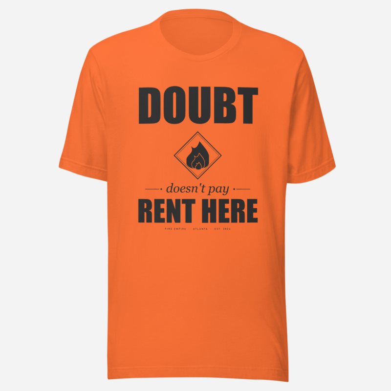 Fire Empire Doubt Doesn't Pay Rent Here Motivation Tee in Orange