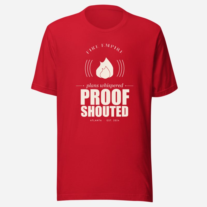 Fire Empire Plans Whispered, Proof Shouted Motivation Tee in Red