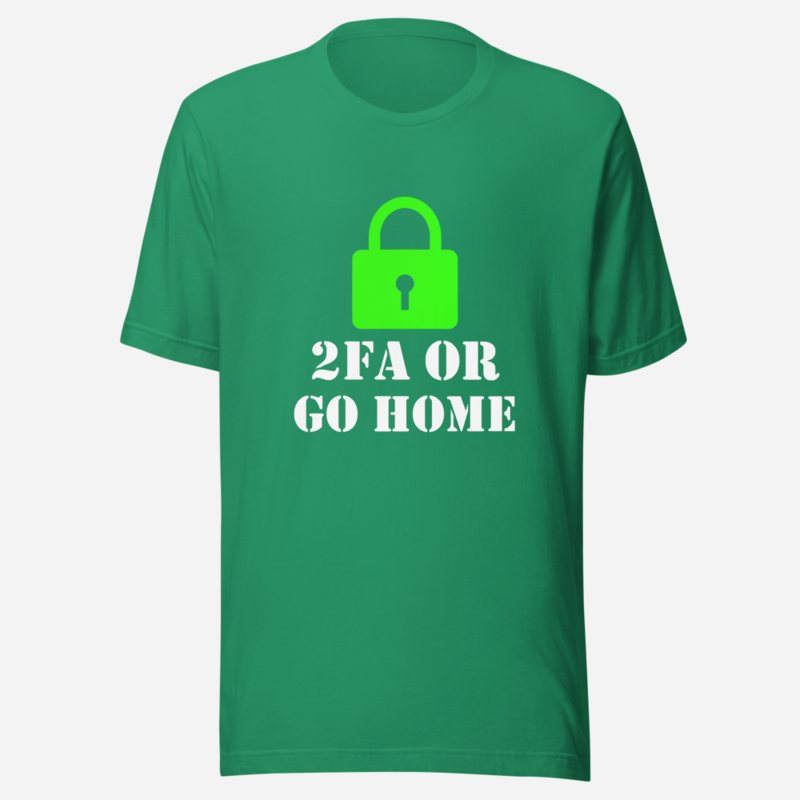 Cybersecurity Geniuses 2FA Or Go Home Tee in Kelly