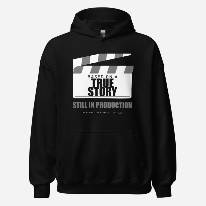 Moviella Based On A True Story, Still In Production Sayings Hoodie Black