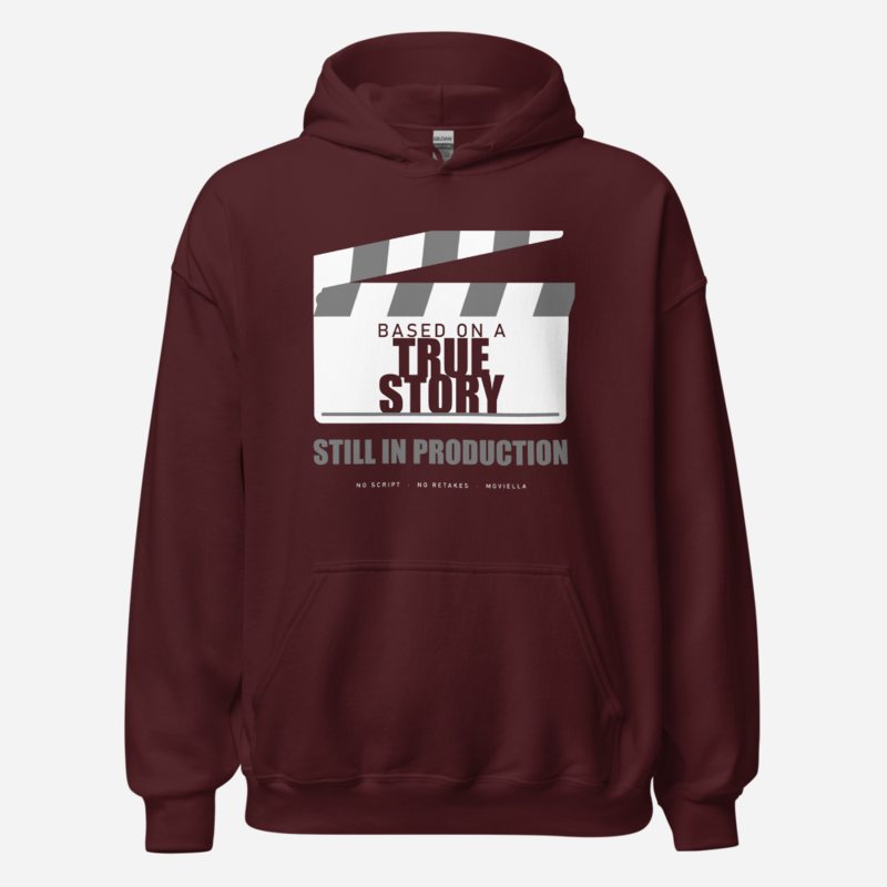 Moviella Based On A True Story, Still In Production Sayings Hoodie Maroon