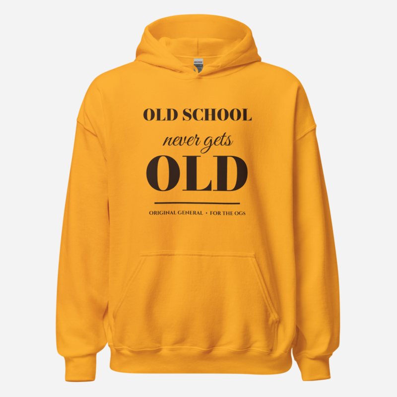 Original General Old School Never Gets Old Hoodie Gold