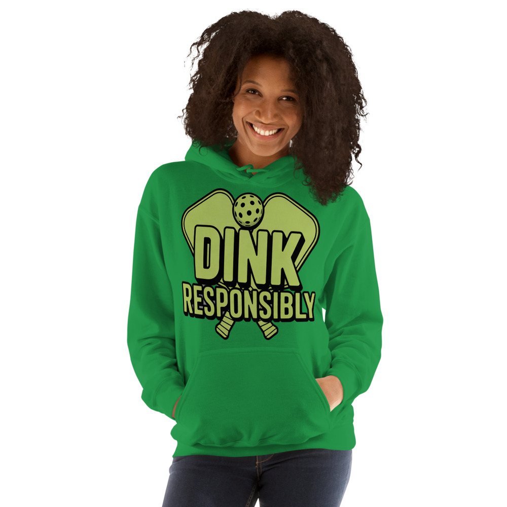 Sensational Pickleball Dink Responsibly Hoodie Front