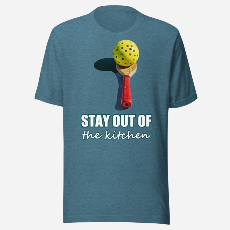 Sensational Pickleball Stay Out Of The Kitchen Premium Tee in Heather Deep Teal