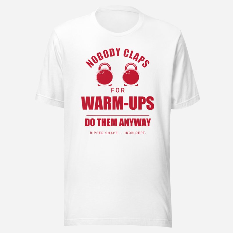 Ripped Shape Nobody Claps For Warm-Ups Strength Division Tee White