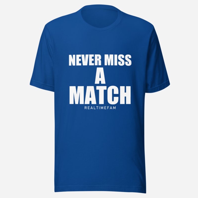 RealTimeFam Never Miss A Match Tee