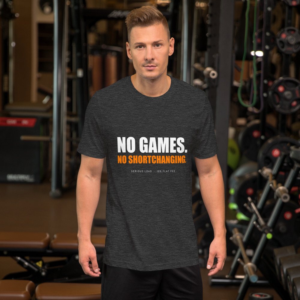 Serious Load No Games Tee