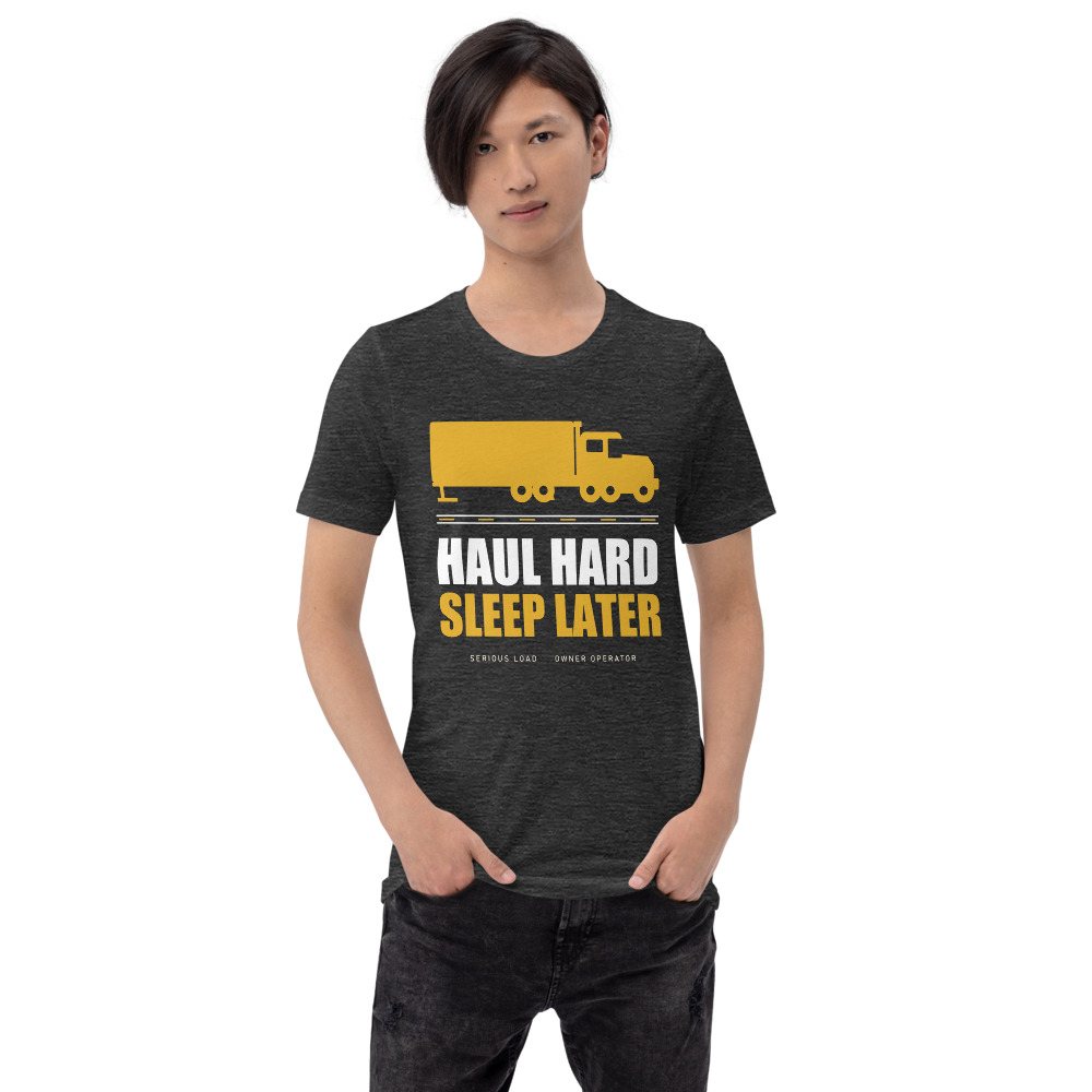 Serious Load Haul Hard Sleep Later Road Tee Front