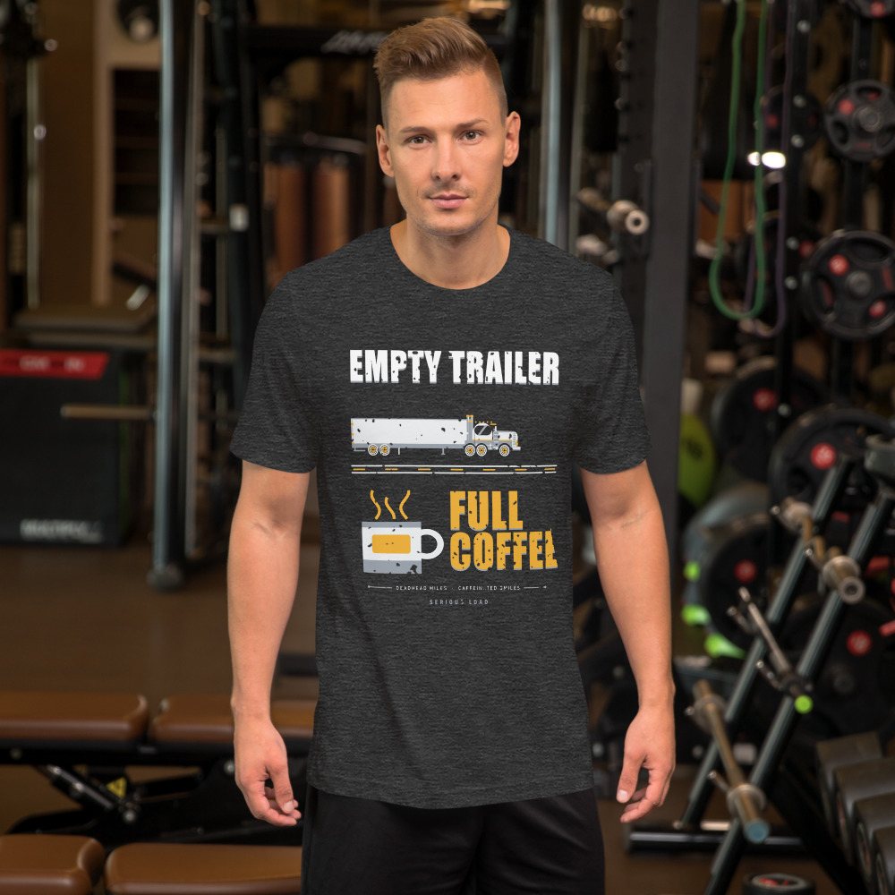 Serious Load Empty Trailer Full Coffee Freight Tee