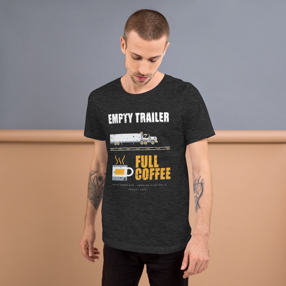 Serious Load Empty Trailer Full Coffee Freight Tee Front