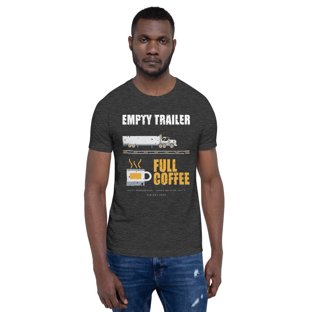 Serious Load Empty Trailer Full Coffee Freight Tee Front