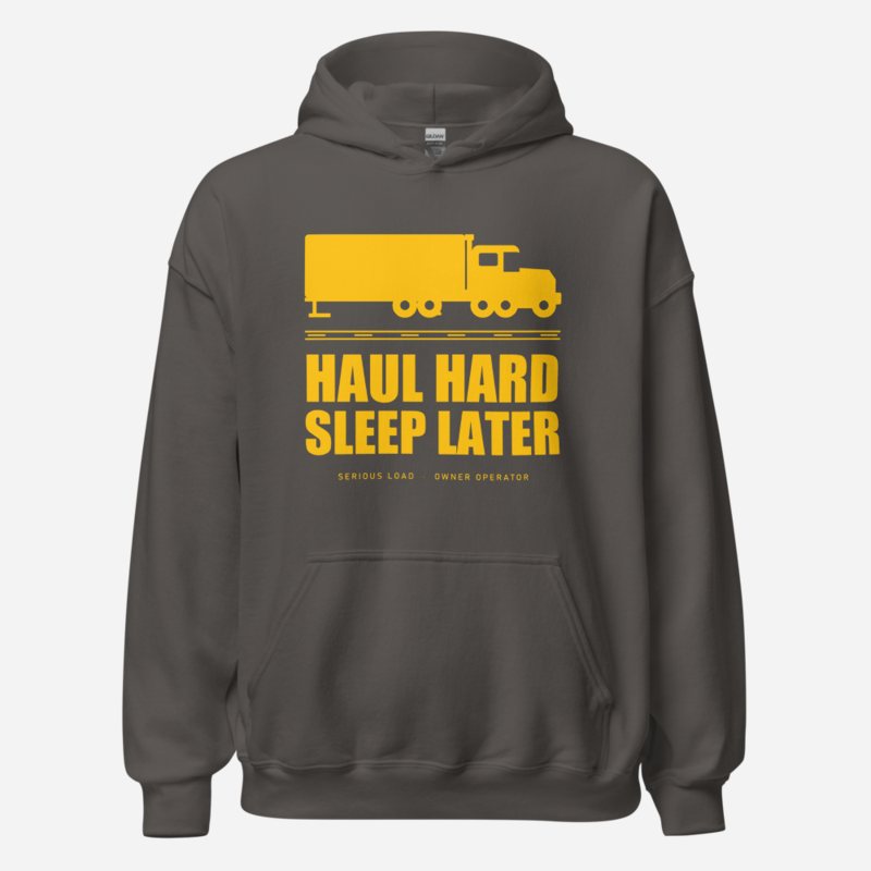 Serious Load Haul Hard Sleep Later Road Hoodie Charcoal
