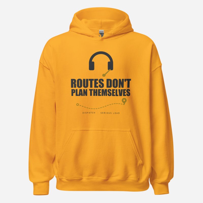 Serious Load Routes Don't Plan Themselves Van Division Hoodie Gold
